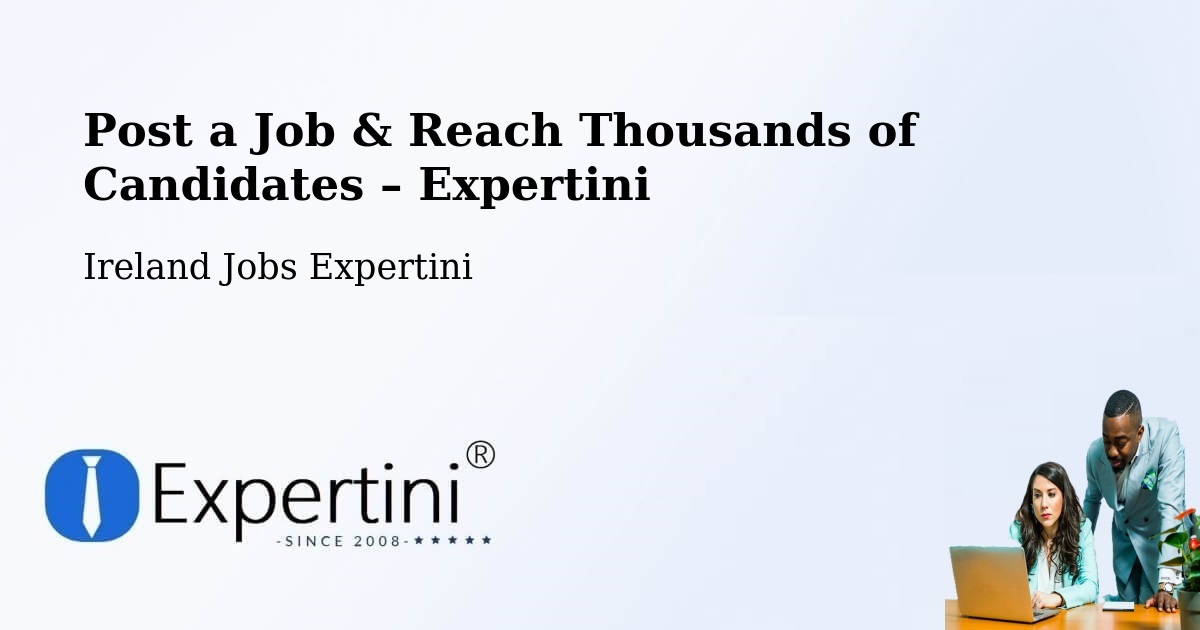 Post a Job in Ferns – Hire the Right Talent - Ferns, Ireland Jobs Expertini