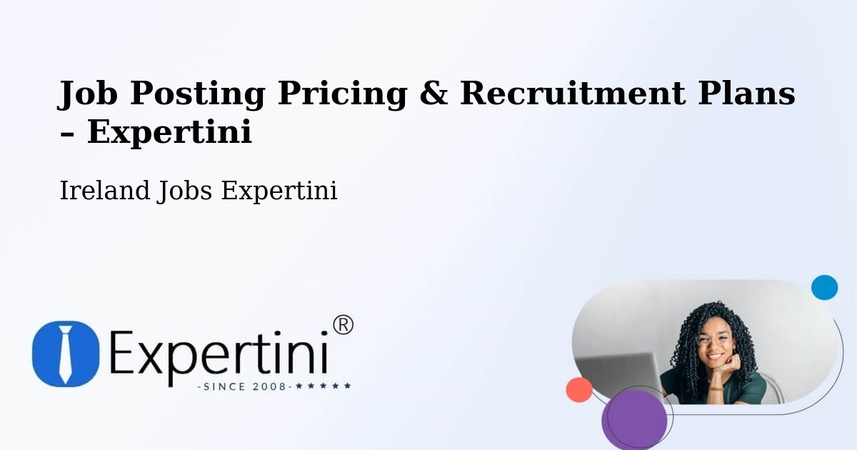 Job Posting Pricing & Recruitment Plans – Ferns - Ferns, Ireland Jobs Expertini
